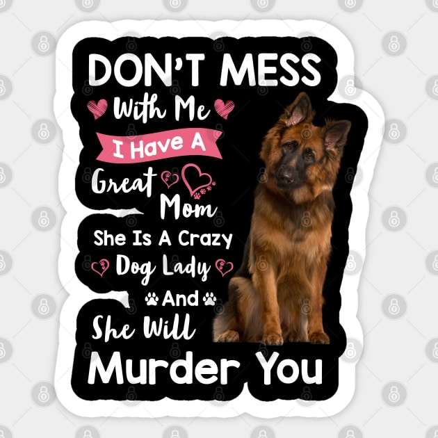 Funny German Shepherd Don't Mess With Me Sticker by White Martian